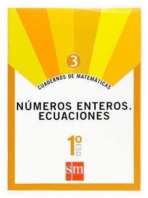 1º ESO CUAD. MATEM. 3 NÚMEROS ENTEROS. ECUACIONES -07 | 9788467515626 | Alcaide Guindo, Fernando;Arévalo, Rafaela;Orengo Valverde, José Javier;García Domínguez, Manuela