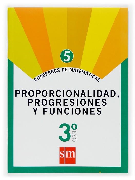 3º ESO CUAD. MATEM. 5 PROPORC.,PROGRESIONES Y FUNCIONES -07 | 9788467515640 | Orengo Valverde, José Javier;García Domínguez, Manuela;Alcaide Guindo, Fernando;Delgado, Pablo