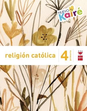 4º EP RELIGIÓN NUEVO KAIRÉ SAVIA-15 | 9788467580860 | YZUEL SANZ, JUAN/GÓMEZ-ESCALONILLA, JUANJO/VILLAR, ANTONIO/SÁNCHEZ-CIFUENTES MARTOS, MILAGROS/CARMON