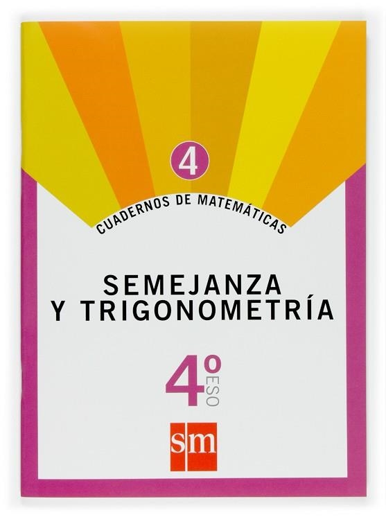 4º ESO CUAD. MATEM. 4 SEMEJANZA Y TRIGONOMETRÍA 4º ESO-07 | 9788467515503 | Bellón, Manuel;Alcaide Guindo, Fernando