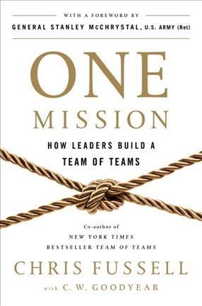 ONE MISSION: HOW LEADERS BUILD A TEAM OF TEAMS | 9780735211353 | CHRIS FUSSELL