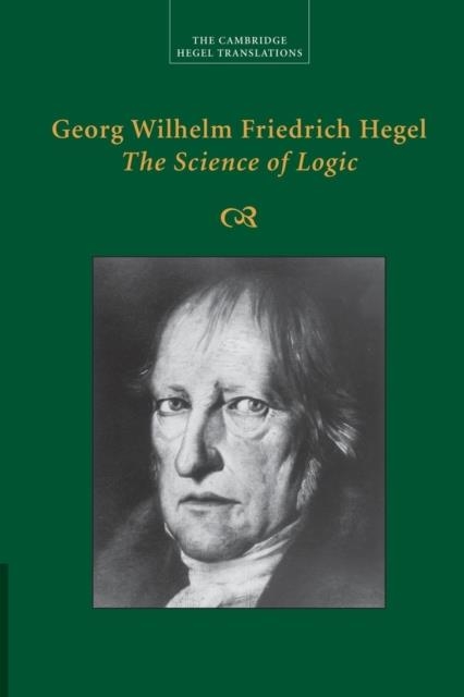 GEORG WILHELM FRIEDRICH HEGEL: THE SCIENCE OF LOGIC | 9781107499638 | G W F HEGEL