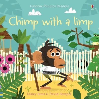 CHIMP WITH A LIMP | 9781474922098 | LESLEY SIMS