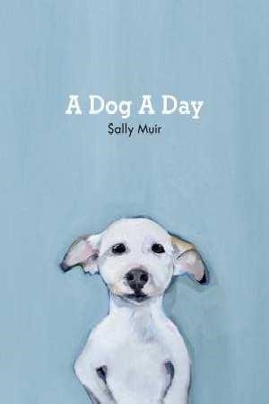 A DOG A DAY | 9781911216919 | SALLY MUIR