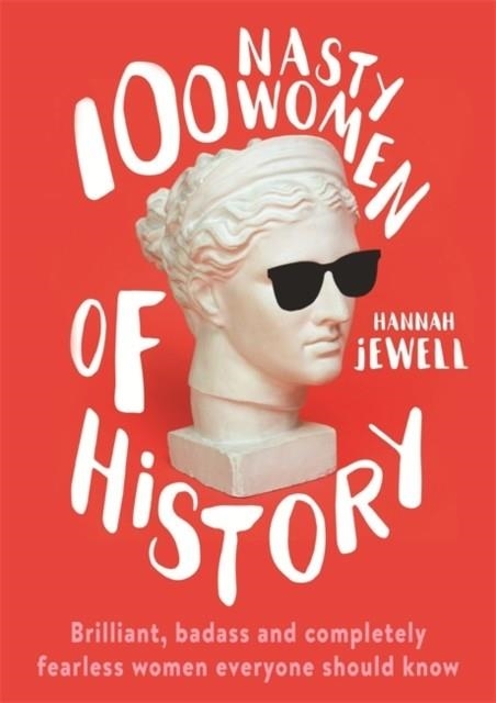 100 NASTY WOMEN OF HISTORY | 9781473671263 | HANNAH JEWELL