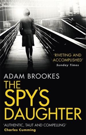 THE SPY'S DAUGHTER | 9780751566413 | ADAM BROOKES
