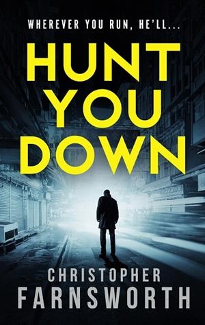 HUNT YOU DOWN | 9781785763113 | CHRISTOPHER FARNSWORTH