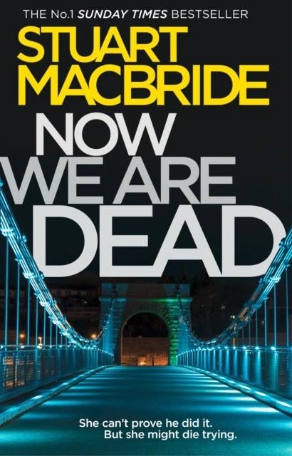NOW WE ARE DEAD | 9780008257088 | STUART MACBRIDE