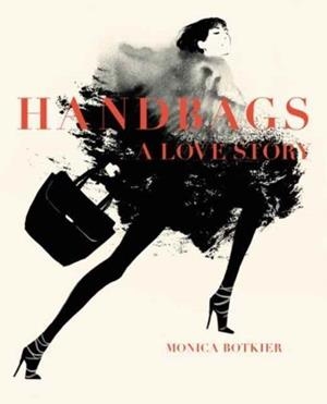 HANDBAGS: A LOVE STORY | 9780062428356 | MONICA BOTKIER