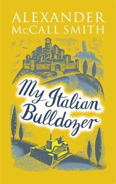 MY ITALIAN BULLDOZER | 9780349142296 | ALEXANDER MCCALL SMITH