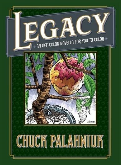 LEGACY: AN OFF COLOR NOVELLA FOR YOU TO COLOR | 9781506706153 | CHUCK PALAHNIUK
