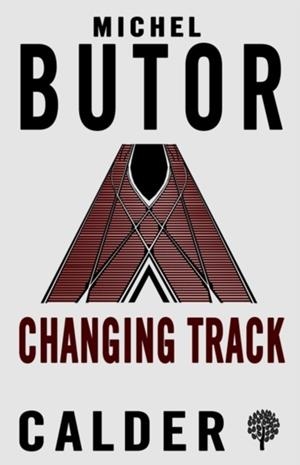 CHANGING TRACK | 9780714545707 | MICHEL BUTOR