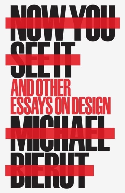 NOW YOU SEE IT AND OTHER ESSAYS ON DESIGN | 9781616896249 | MICHAEL BEIRUT