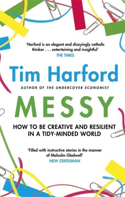 MESSY: HOW TO BE CREATIVE AND RESILIENT IN A TIDY-MINDED WORLD | 9780349141145 | TIM HARFORD