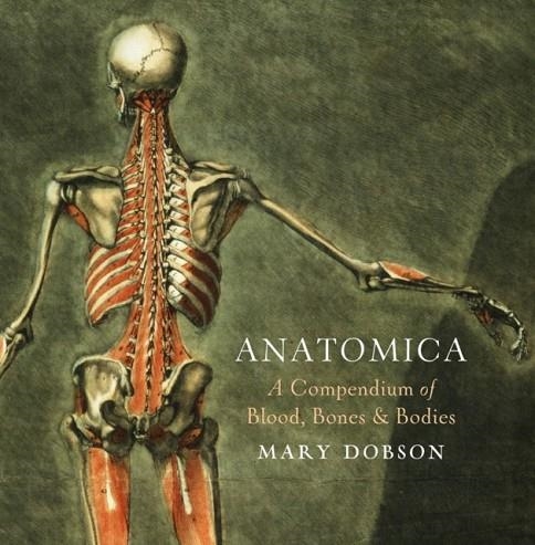 ANATOMICA: A COMPENDIUM OF BLOOD. BONES AND BODIES | 9781784975005 | MARY DOBSON