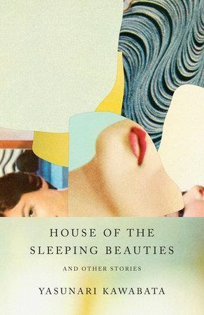 HOUSE OF THE SLEEPING BEAUTIES | 9780525434139 | YASUNARI KAWABATA