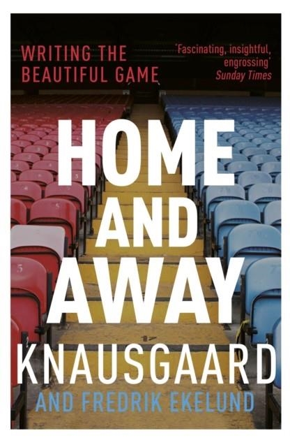 HOME AND AWAY | 9781784702359 | KARL OVE KNAUSGAARD/FREDRIK EKELUND