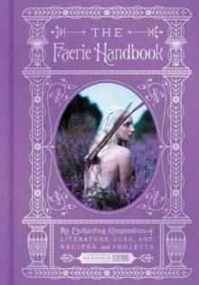 FAERIE HANDBOOK, THE | 9780062668110 | EDITORS OF FAERIE MAGAZINE