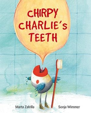CHIRPY CHARLIE'S TEETH | 9788416733309 | Zafrilla, Marta