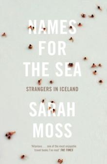 NAMES FOR THE SEA | 9781847084163 | SARAH MOSS