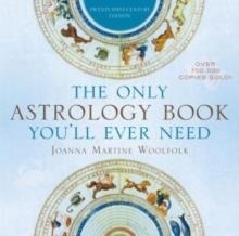 THE ONLY ASTROLOGY BOOK YOU'LL EVER NEED  | 9781589796539 | JOANNA MARTINE WOOLFOLK