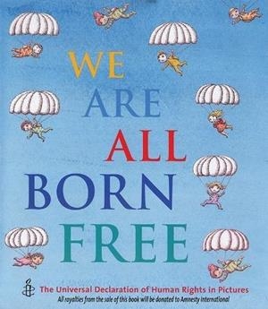 WE ARE ALL BORN FREE: THE UNIVESAL DECLARATION OF HUMAN RIGHTS IN PICTURES | 9781847806635 | AMNISTY INTERNATIONAL