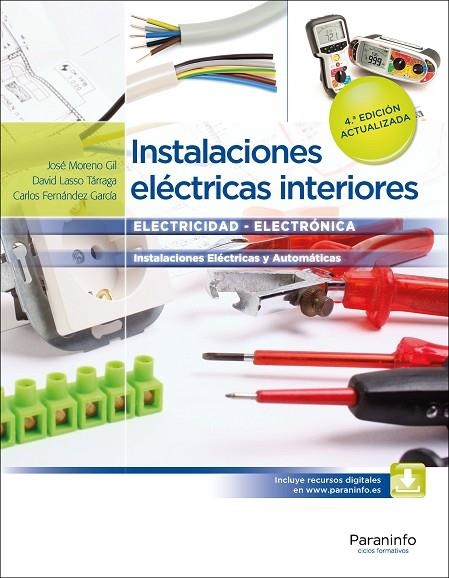 INSTALACIONES ELéCTRICAS INTERIORES  4.ª EDICIóN ( 2016) | 9788428338585 | FERNÁNDEZ GARCÍA, CARLOS/LASSO TARRAGA, DAVID/MORENO GIL, JOSÉ/PLC MADRID, MADRID