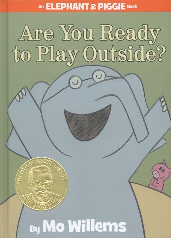 ELEPHANT AND PIGGIE: ARE YOU READY TO PLAY OUTSIDE? HB | 9781423113478 | MO WILLEMS