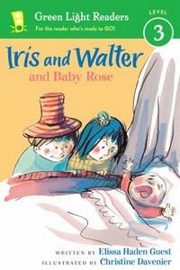 IRIS AND WALTER AND BABY ROSE | 9780547850641 | ELISSA HADEN GUEST