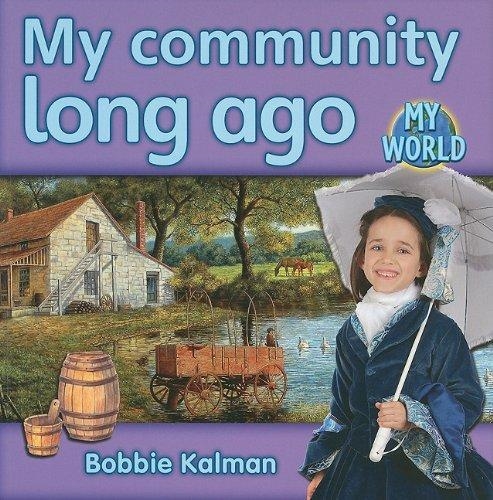 MY COMMUNITY LONG AGO | 9780778795421 | BOBBIE KALMAN