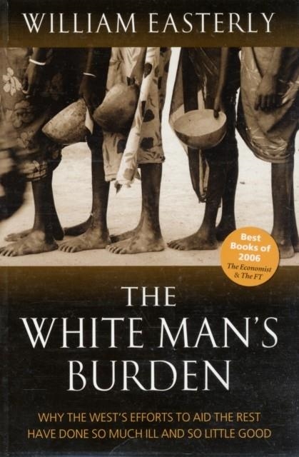 THE WHITE MAN'S BURDEN  | 9780199226115 | WILLIAM EASTERLY