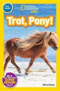 NATIONAL GEOGRAPHIC READERS LEVEL PRE-READER: TROT, PONY! | 9781426324130 | SHIRA EVANS