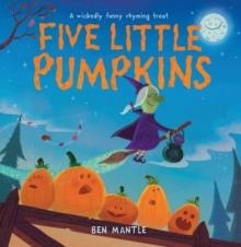 FIVE LITTLE PUMPKINS | 9780008253110 | BEN MANTLE