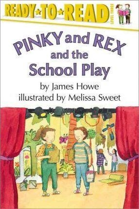 PINKY AND REX AND THE SCHOOL PLAY | 9780689817045 | JAMES HOWE