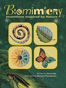 BIOMIMICRY: INVENTIONS INSPIRED BY NATURE | 9781554534678 | DORA LEE