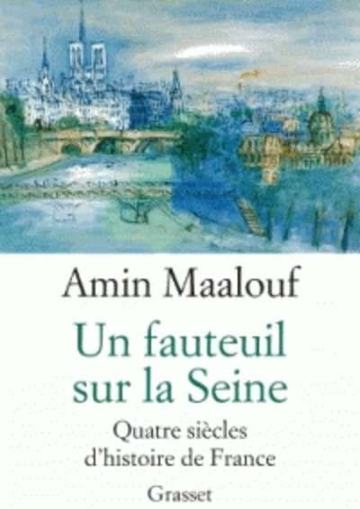 UN FAUTEUIL SUR LA SEINE: QUATRE SIECLES D'HISTOIRE DE FRANCE | 9782253070146 | AMIN MAALOUF