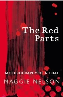 THE RED PARTS | 9781784705794 | MAGGIE NELSON