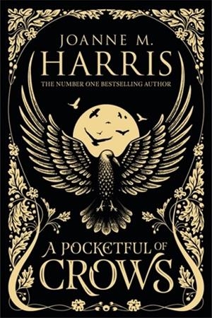 A POCKETFUL OF CROWS | 9781473222182 | JOANNE HARRIS