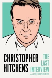 CHRISTOPHER HITCHENS: THE LAST INTERVIEW | 9781612196725 | CHRISTOPHER HITCHENS