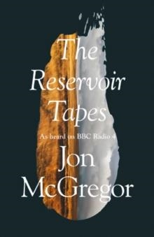 THE RESERVOIR TAPES | 9780008235659 | JON MCGREGOR