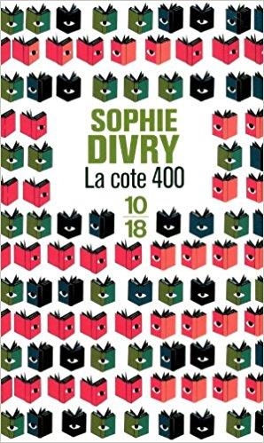 LA COTE 400 10/18 | 9782264055699 | SOPHIE DIVRY