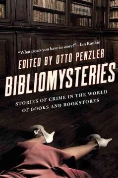 BIBLIOMYSTERIES: CRIME IN THE WORLD OF BOOKS AND BOOKSTORES | 9781681774589 | OTTO PENZLER