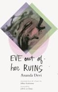 EVE OUT OF HER RUINS | 9781941920404 | ANANDA DEVI