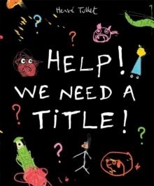HELP! WE NEED A TITLE! | 9781406351644 | HERVE TULLET