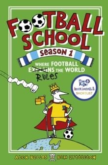 FOOTBALL SCHOOL SEASON 1 | 9781406373400 | ALEX BELLOS/BEN LYTTLETON