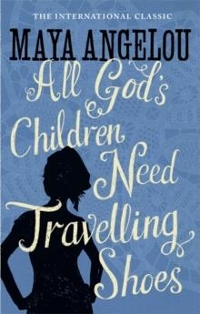 ALL GOD'S CHILDREN NEED TRAVELLING SHOES | 9781844085057 | MAYA ANGELOU