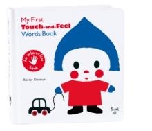 MY FIRST TOUCH AND FEEL WORDS BOOK | 9782848019802 | XAVIER DENEUX