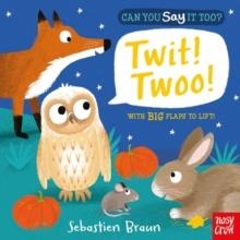 CAN YOU SAY IT TOO? TWIT! TWOO! | 9780857633477 | SEBASTIEN BRAUN