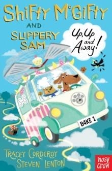 SHIFTY MCGIFTY AND SLIPPERY SAM: UP, UP AND AWAY! | 9780857638489 | TRACEY CORDEROY