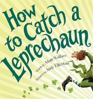 HOW TO CATCH A LEPRECHAUN | 9781492632917 | ADAM WALLACE